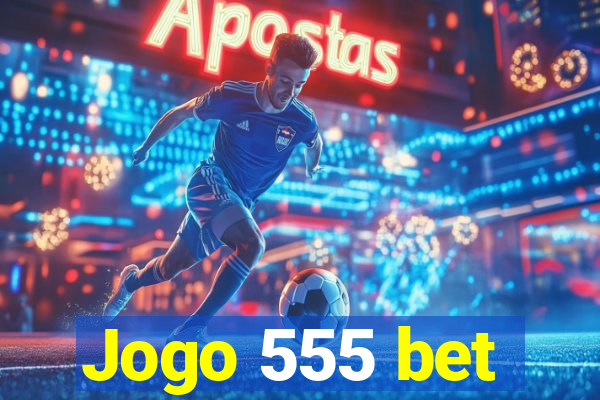 Jogo 555 bet